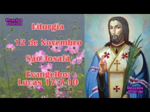 Liturgia do dia 12 de Novembro, São Josafá, Evangelho São Lucas 17,7 10