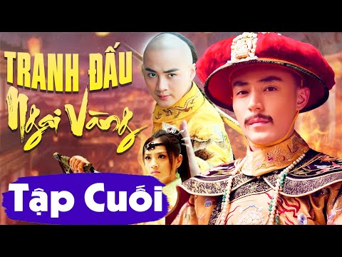 Tranh Đấu Ngai Vàng - Tập Cuối | Lồng Tiếng | Phim Bộ Cổ Trang Trung Quốc Mới Nhất 2025