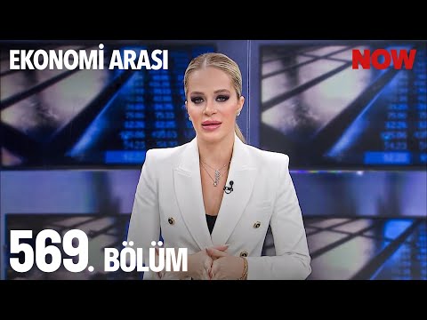 Ekonomi Arası 569. Bölüm