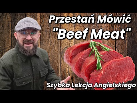 Przestan Mowic "Beef meat" - Szybka Lekcja Angielskiego