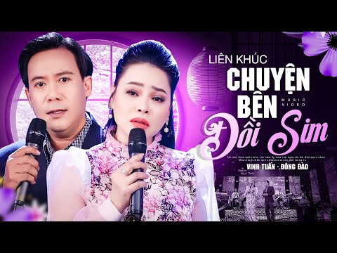 LK Song Ca Nhạc Trữ Tình Bất Hủ - Chuyện Bên Đồi Sim | Vinh Tuấn, Đông Đào