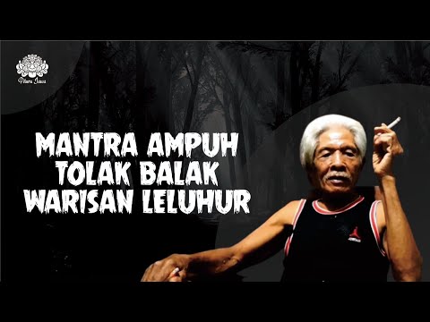 MANTRA AMPUH TOLAK BALAK WARISAN LELUHUR - MBAH SAENO