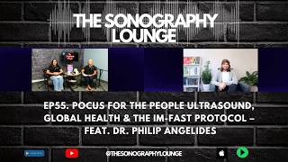 EP55  POCUS for the People: Global Health & the IM-FAST Protocol – Feat.  Dr.  Philip Angelides
