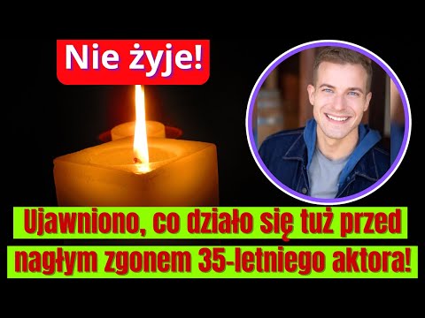 Nie żyje. Ujawniono, co działo się wczoraj, tuż przed nagłym zgonem 35-letniego aktora!