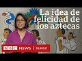 Aztec Philosophy and the Good Life