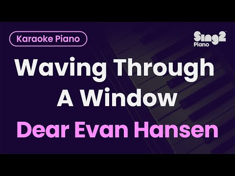 Dear Evan Hansen – Waving Through A Window (Piano Karaoke)