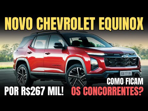 Novo EQUINOX 2025. Por R$267 MIL. Está Caro Comparado aos Chineses? E com as Tradicionais? Confira!