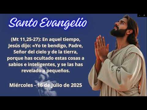 SANTO EVANGELIO DEL DÍA  Miércoles 16 de Julio de 2025