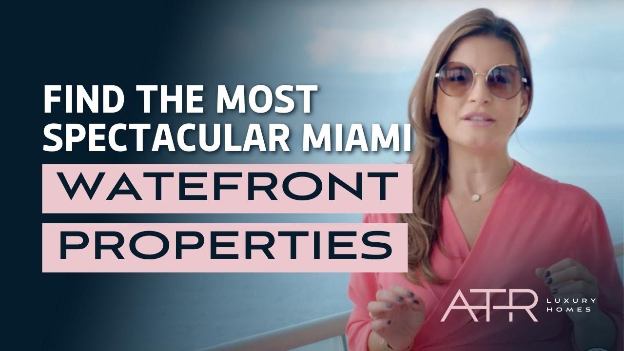 Find the Most Spectacular Miami Waterfront Properties Here