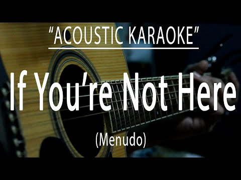 If you’re not here – Menudo (Acoustic karaoke)