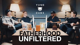 YUNG CUBS EP 2: Fatherhood Unfiltered.