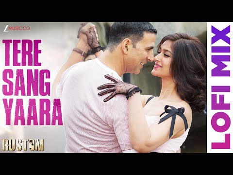 Tere Sang Yaara Lofi Mix | Akshay Kumar & Ileana D'cruz | Rustom | Arko, Manoj Muntashir | Deepanshu