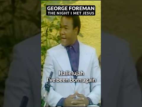 BIG GEORGE FOREMAN - The Night I met Jesus