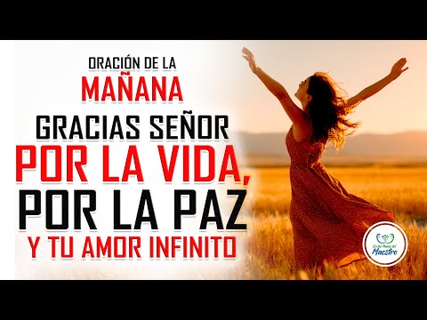 Oración de la MAÑANA, HOY SOLO QUIERO DARTE GRACIAS - ORACION DE ACCION DE GRACIAS A DIOS