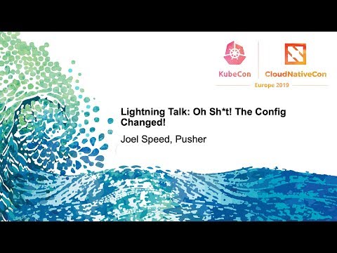 Lightning Talk: Oh Sh*t! The Config Changed!