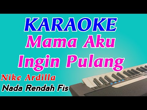 Mama Aku Ingin Pulang || Karaoke || Nada Rendah Cewek || Nike Ardilla