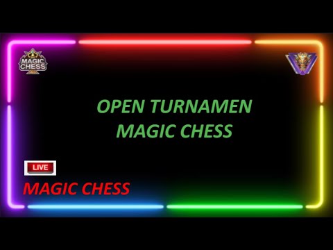 🔴 LIVE OPEN TURNAMEN MAGIC CHESS S2