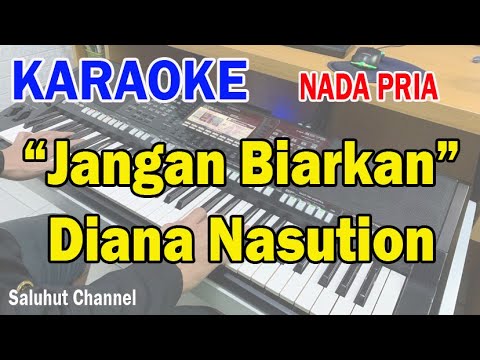 JANGAN BIARKAN ll KARAOKE NOSTALGIA ll DIANA NASUTION ll NADA PRIA C=DO