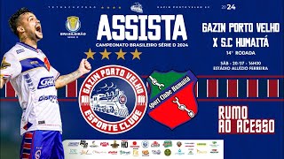 Gazin Porto Velho 3 vs 0 SC. Humaitá - 14ª Rodada Campeonato Brasileiro Série D - 20 07 2024