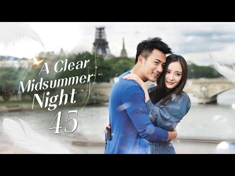 【MULTISUB】A Clear Midsummer Night 45 | 💗富豪千金 X 花花公子💗 | 💖revenge love💖 #杨幂 #刘恺威