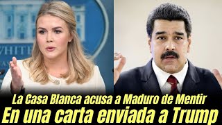  La Casa Blanca acusa a Maduro de mentir en una carta enviada a Trump