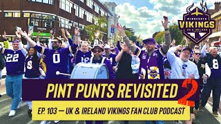Pint Punts Revisited 2 | EP. 103 – UK & Ireland Vikings Fan Club Podcast