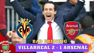 Villarreal 2 - 1 Arsenal post match review
