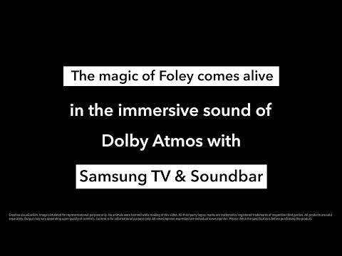 The magic of Foley with Samsung’s Dolby Atmos