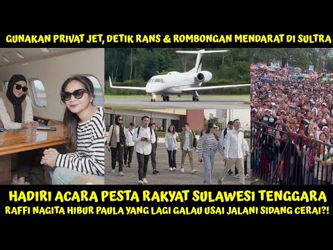 GUNAKAN PRIVAT JET HADIRI PESTA RAKYAT SULAWESI TENGGARA, RAFFI NAGITA HBR PAULA YG SEDIH ABS SIDANG