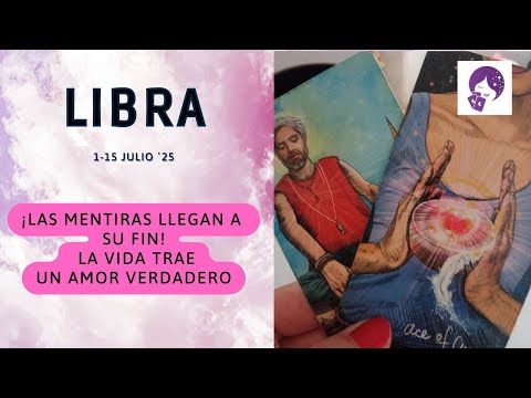 LIBRA ...MENTIRAS QUE LLEGAN A SU FIN...HORÓSCOPO AMOR 1-15 JULIO ´25