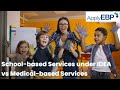 Understanding School-based and Medical-based Services
