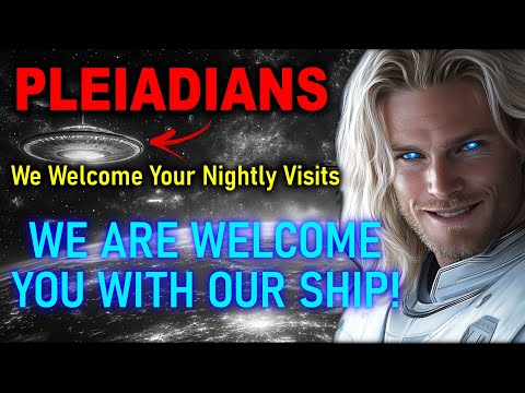 "We Welcome Your Nightly Visits" | The Pleiadians Ashtar Commander