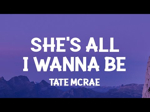 Tate McRae - ​she’s all i wanna be (Lyrics)