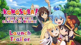 Konosuba: God\'s Blessing on This Wonderful World! Love for These Clothes of Desire! launch trailer