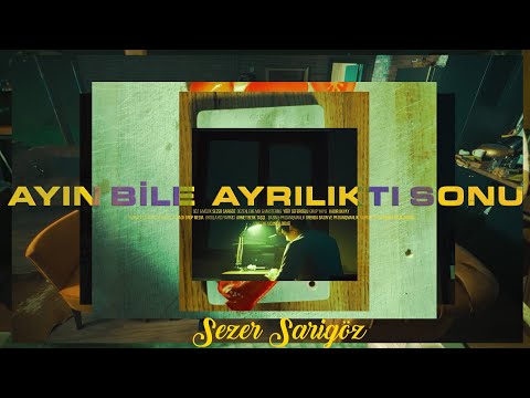 Sezer Sarıgöz - Ayın Bile Ayrılıktı Sonu