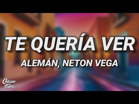 Alemán & Neton Vega - Te Quería Ver (Letra/Lyrics)