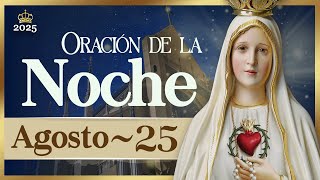 ORACIÓN PARA LA NOCHE de hoy 25 de agosto de 2025 Caballeros de la Virgen