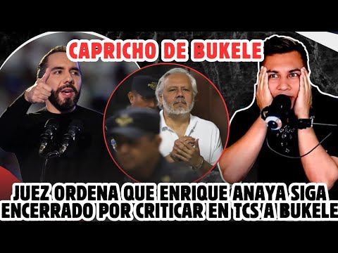 JUEZ ORDENA QUE ENRIQUE ANAYA SIGA ENCERRADO POR CRITICAR EN TCS A BUKELE!