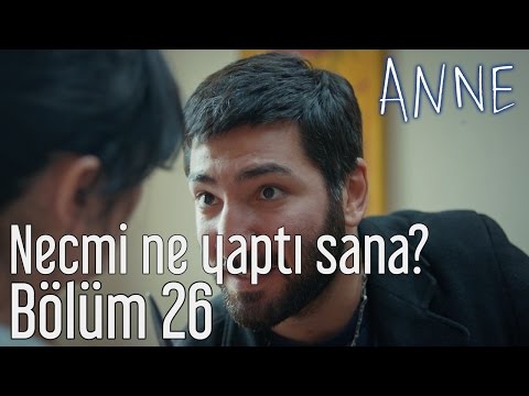 Anne 26. Bölüm - Necmi Ne Yaptı Sana?