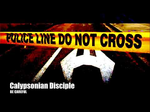 Calypsonian Disciple - Be Careful (Official Audio)