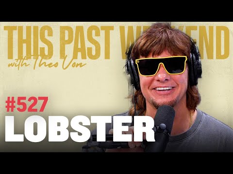 Lobster | This Past Weekend w/ Theo Von #527