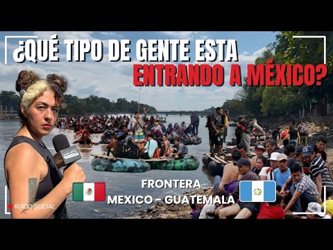 MIGRANTES en la FRONTERA SUR | CHIAPAS~GUATEMALA - Ruido Social