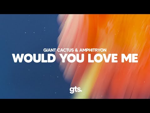 giant cactus, Amphitryon - would you love me (Lyrics)