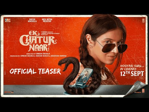 Ek Chatur Naar (Official Teaser): Divya Khossla | Neil Nitin Mukesh | Umesh Shukla | 12th Sep 2025
