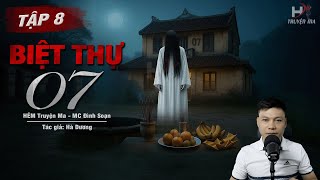 [Tập 8] Truyện Ma: BIỆT THỰ 07 – Miếu Hoang Bên Sông MC Đình Soạn Kể