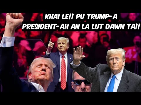 Pu Trump-a lakluh a nih huna a tih tur thenkhat ?