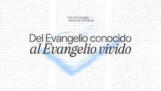 Del Evangelio conocido al Evangelio vivido | Marcos y Fernanda Brunet
