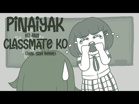PINAIYAK KO ANG CLASSMATE KO
