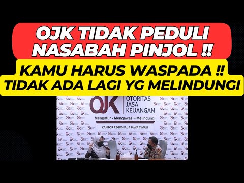 OJK INFOKAN TIDAK AKAN PERDULI KEPADA NASABAH YANG GALBAY PINJOL  !! KALIAN HARUS WASPADA  !!