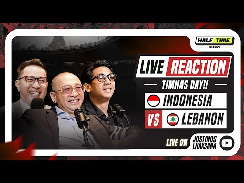HALF TIME SHOW #02 : LIVE REACTION TIMNAS DAY INDONESIA VS LEBANON
